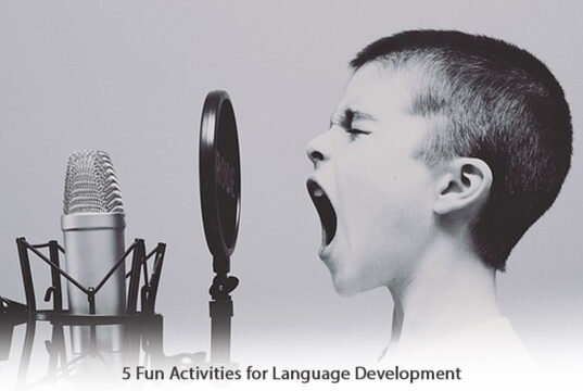 5 Fun Activities for Language Development in Kids 5 Fun Activities for Language Development