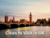 Top 10 Cities to Visit in UK during Holidays Cities to Visit in UK